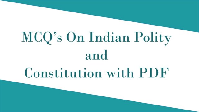 MCQ’s On Indian Polity and Constitution with PDF