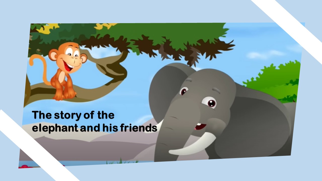 The story of the elephant and his friends