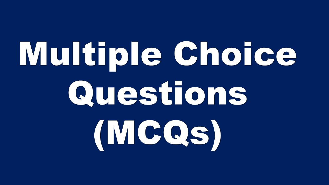 Multiple Choice Questions (MCQs)